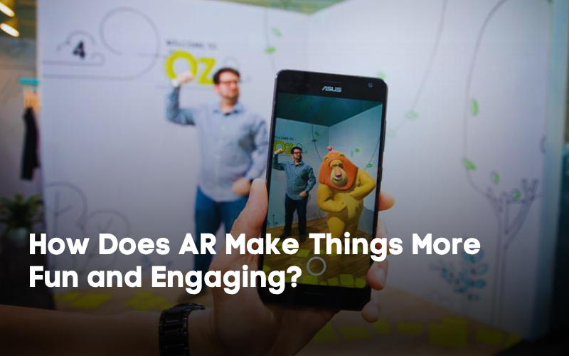 How Does AR Make Things More Fun and Engaging?