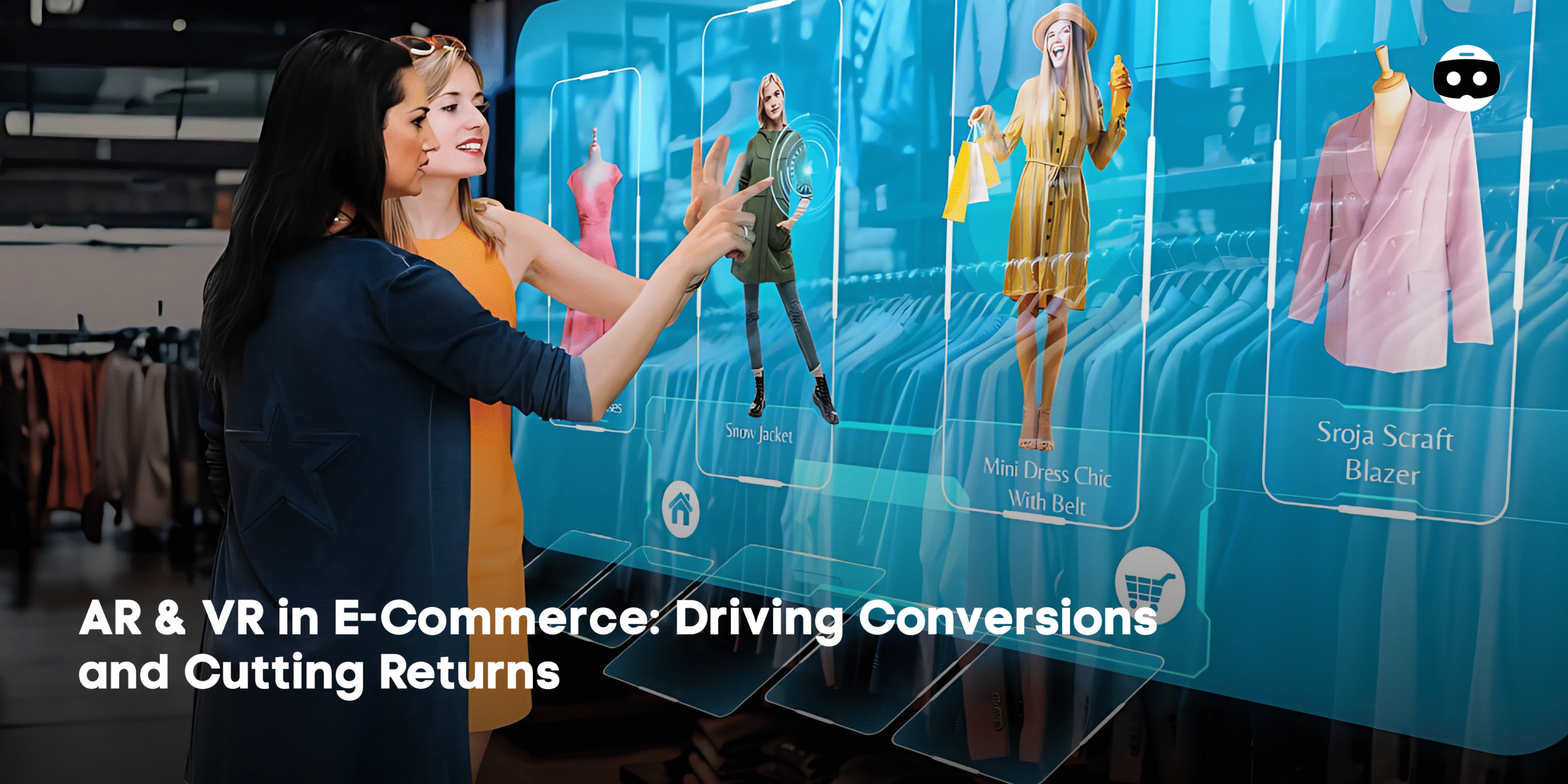 AR & VR in E-Commerce: Driving Conversions and Cutting Returns